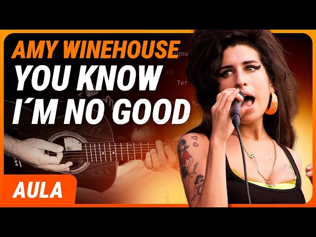 YOU KNOW I'M NO GOOD - Amy Winehouse | Como tocar no violão (Completa) class=