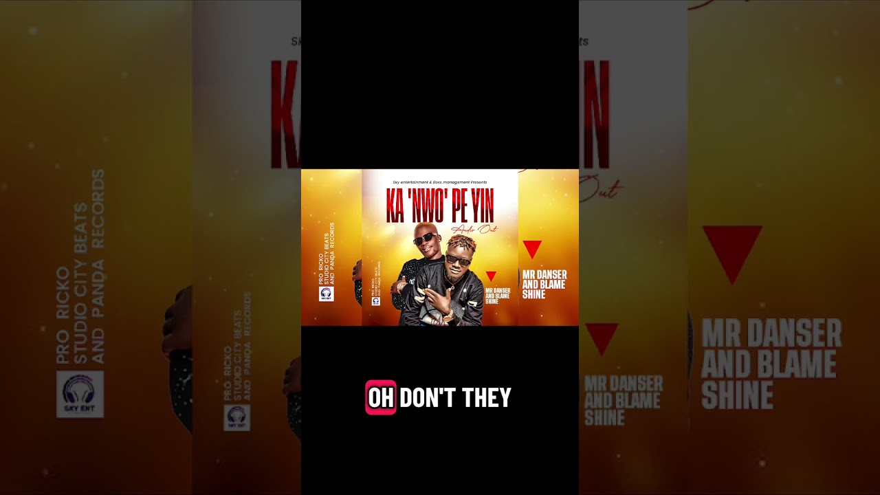 KA ONWO PE YIN _ Blame Shine & Mr Danser