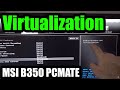 How to Enable Virtualization on MSI B350 PC MATE (BIOS date nov.2019)