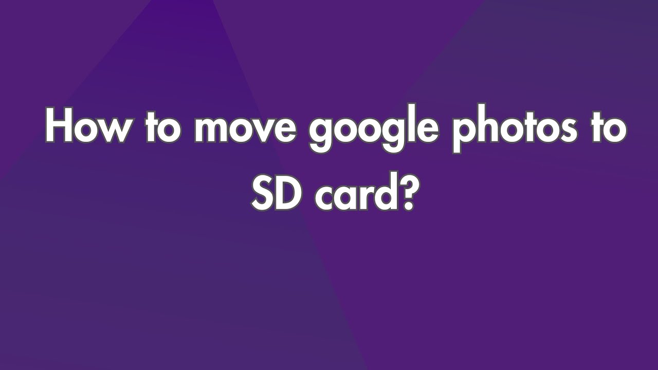 How to move Google Photos to SD Card?
