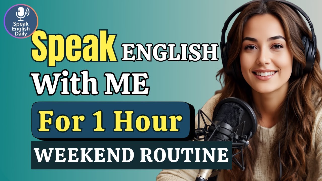 1 Hour ENGLISH SPEAKING Practice – Weekend Routine Cooking & Cleaning ...