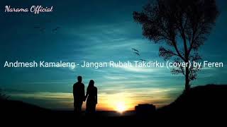 Status WhatsaApp ~ [ Andmesh Kamaleng - Jangan Rubah Takdirku (cover) by Feren ]