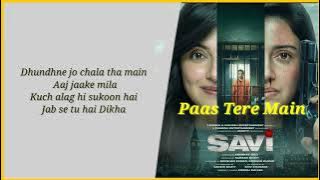 Paas Tere Main (LYRICS) | Jubin Nautiyal | SAVI | Paas Tere Main Aaya Hu Lyrics