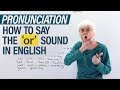 Pronunciation of the "OR" sound in English