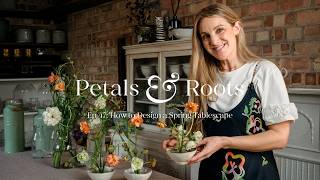 How to Design a Spring Tablescape | Petals &amp; Roots: Episode 47