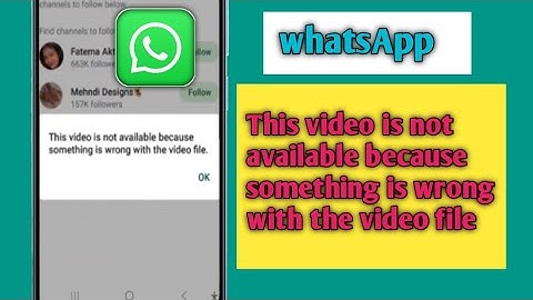 How to Fix WhatsApp This video is not available because something is wrong with the video file
