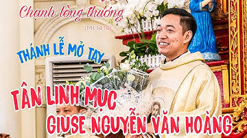 TÂN LINH MỤC GIUSE NGUYỄN VĂN HOÀNG - DÂNG THÁNH LỄ MỞ TAY TẠI QUÊ HƯƠNG - GIÁO XỨ LƯỜNG XÁ 2025