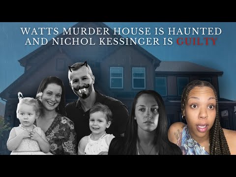 The Watts Home is HAUNTED and Nichol Kessinger is GUILTY 