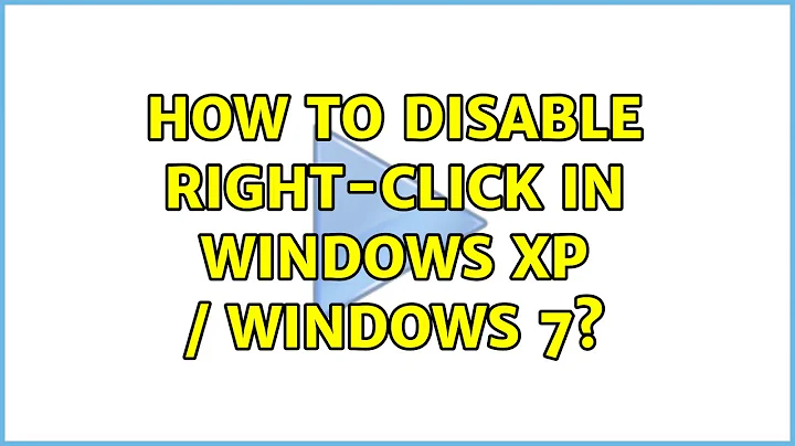 How to Disable Right-Click in Windows XP / Windows 7? (4 Solutions!!)