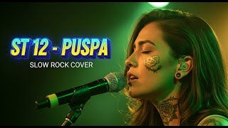 Download lagu 💔 ST 12 - PUSPA | Slow Rock Cover | Versi Cewek Ini Bikin Hati Ambyar 😭