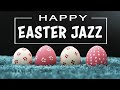 Happy Easter Jazz | Spring Holiday Music | Lounge Music