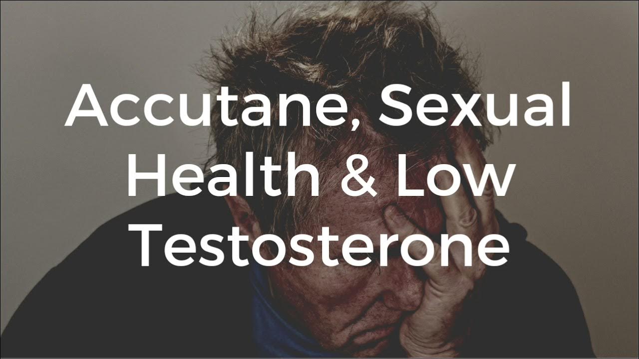 Accutane, Sexual Health & Low Testosterone YouTube