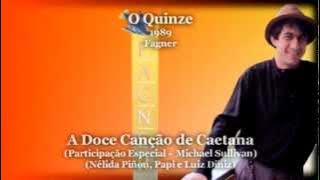 Fagner - A Doce Canção de Caetana - O Quinze - 1989