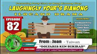 LAUGHINGLY YOURS BIANONG #82 | DOLYARES KEN BUKIRAD - FROM JOAN | ILOCANO DRAMA | LADY ELLE