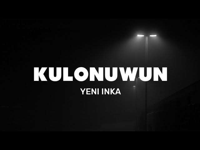 KULONUWUN - YENI INKA (LIRIK) class=