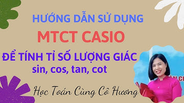 Cách sử dụng Máy tính cầm tay để tính Tỉ số lượng giác Bài 11 (P3) Toán 9 KNTT