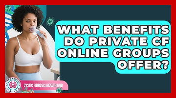 What Benefits Do Private CF Online Groups Offer? - Cystic Fibrosis Health Hub