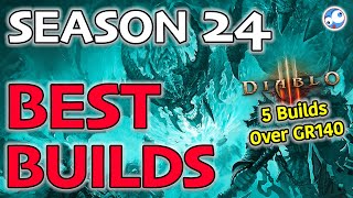 The Best Builds in Season 24 Diablo 3 (so far) - 5 builds over GR140 already!!!