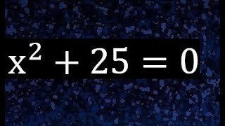 x^2+25=0, quadratic equations, find x with exponent 2