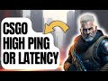 How To Fix CSGO High Ping Or Latency [New & Updated 2024]