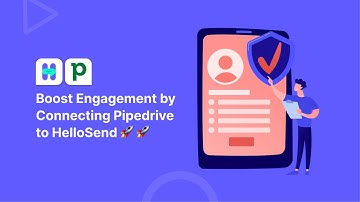 Boost Engagement by Connecting Pipedrive to HelloSend