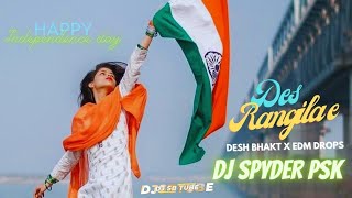 Des Rangila Desh Bhakt EDM Drops (independence day special)dj spYDER psk presenting by DJ SB TUBE 🎧