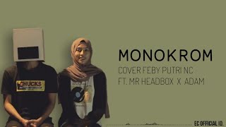 Monokrom - Tulus ( Cover Feby Putri NC ft. Mr HeadBox & Adam ) Lirik