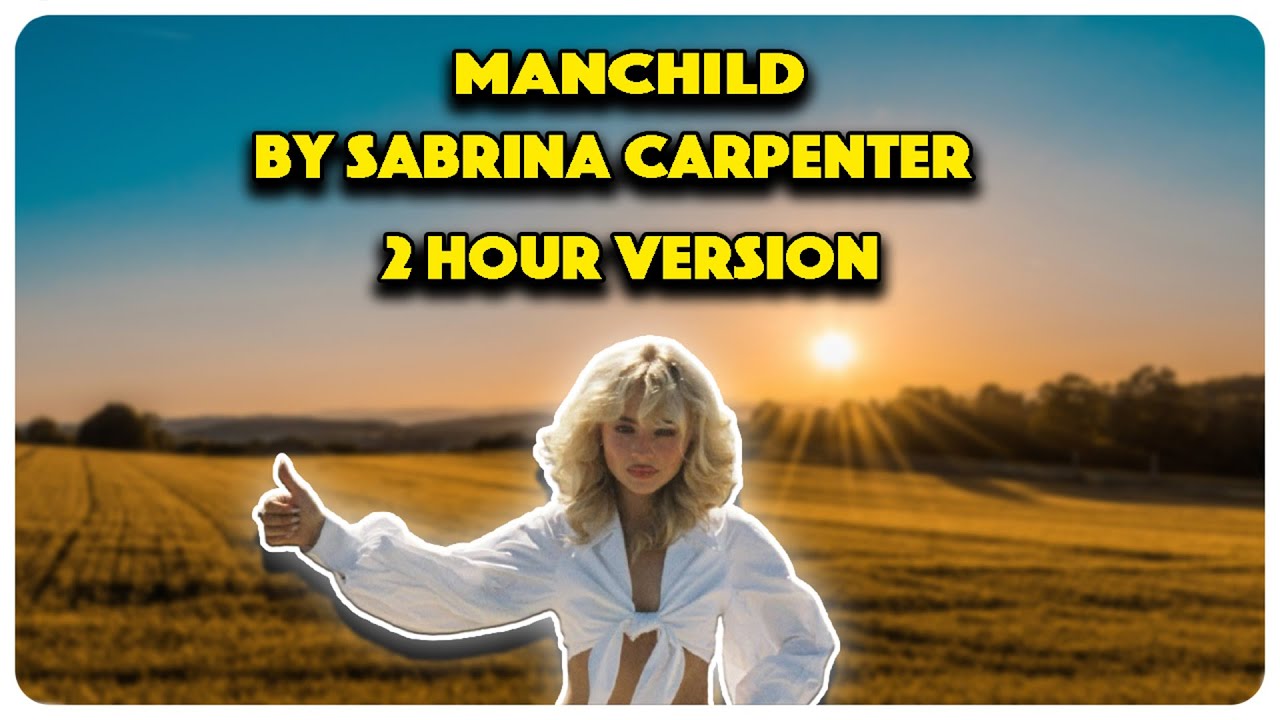 Manchild By Sabrina Carpenter 2 hour version Manchild By Sabrina Carpenter 2 hour version