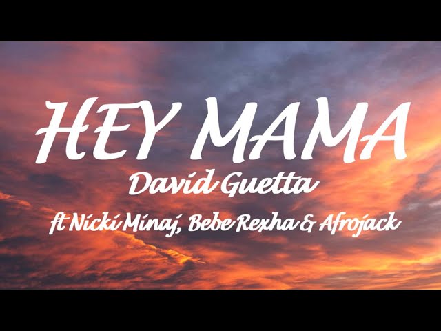 Hey Mama - David Guetta lyrics(ft. Nicki Minaj, Bebe Rexha and Afrojack)
