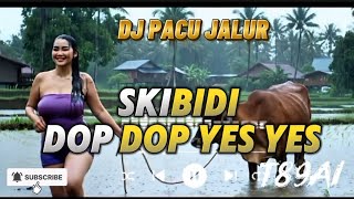 Viral ❗ DJ PACU JALUR | skibidi DOP DOP YES YES DJ viral Trending topik Dunia