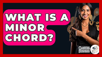 What Is A Minor Chord? - Classical Serenade