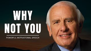 Why Not You | Jim Rohn | Motivational Speech