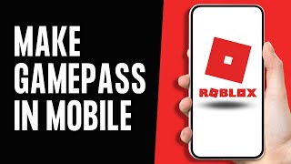 How to Make Gamepass in Roblox Mobile 2024