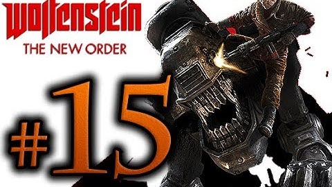 Wolfenstein The New Order Walkthrough Part 15 [1080p HD] - No Commentary