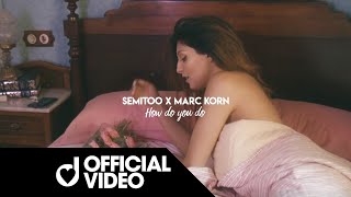 Смотреть клип Semitoo & Marc Korn - How Do You Do