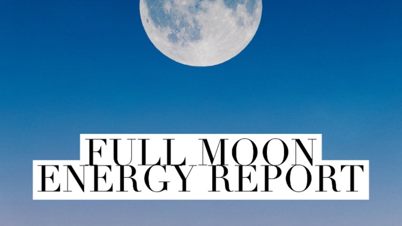 Full Moon Energy Report March 9th 2020 YouTube