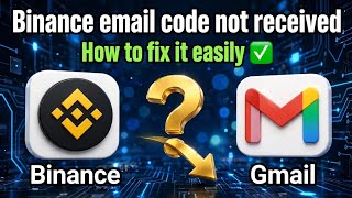 Binance Email Verification Code Not Received | How to Fix Binance Verification Problem