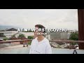 At My Worst - (Pink Sweat$) | D'Cover