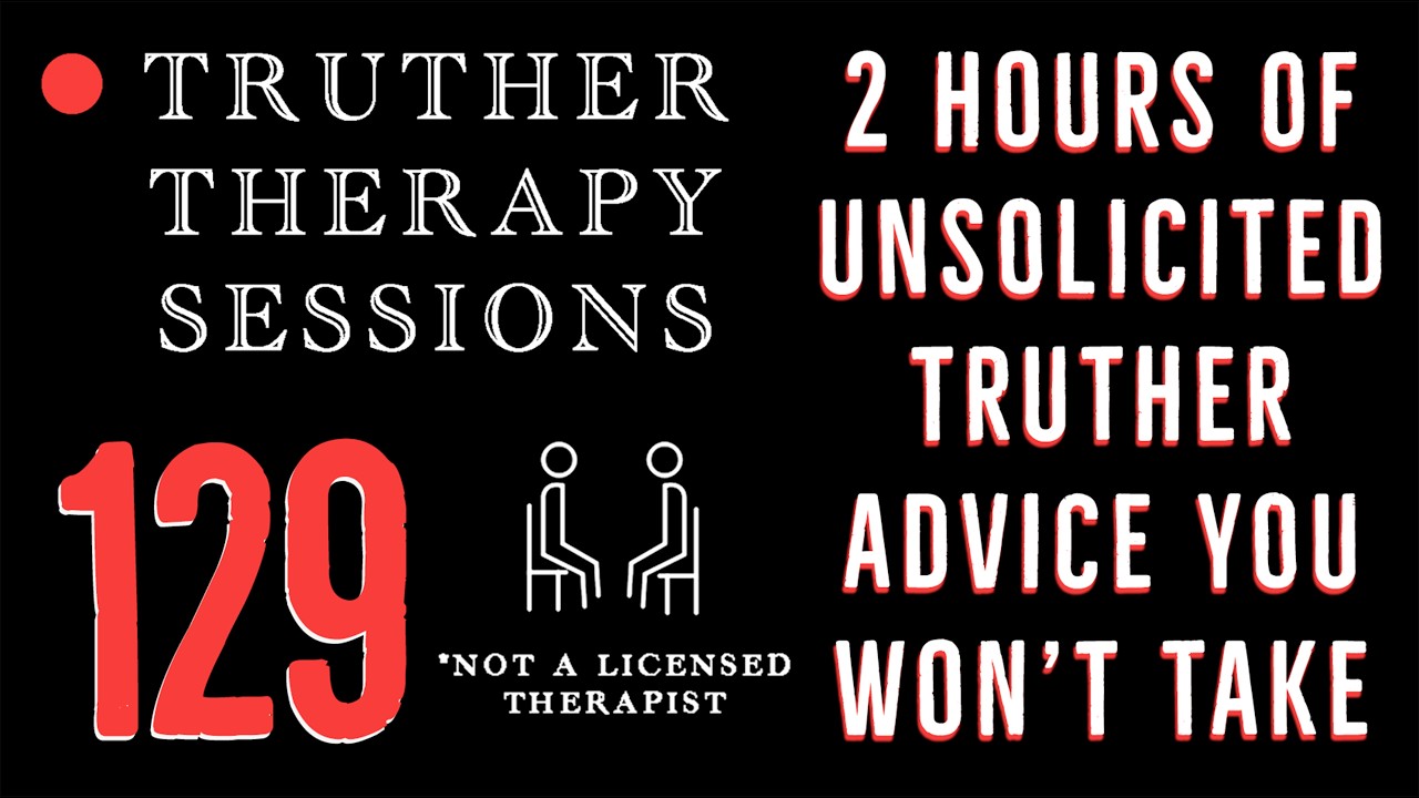 Truther Therapy Sessions - 129 - Pure Truther Therapy