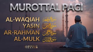 Murottal Pagi Pembuka Rezeki | Surah Al Waqiah, Yasin, Ar Rahman, Al Mulk | Ngaji Merdu