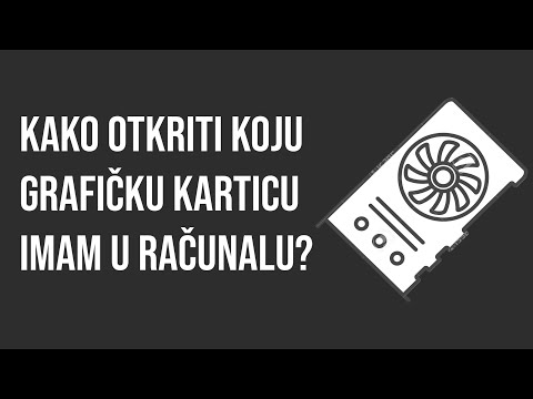 Kako otkriti koju grafičku karticu imam u računalu