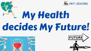 My Health decides My Future! || VMYF Creations Video No - 10 || English ||