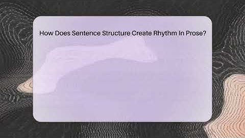 How Does Sentence Structure Create Rhythm In Prose? - The Storytellers Room
