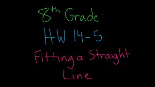 8th Grade: HW 14-5 Fitting a Straight Line