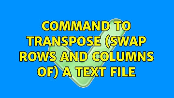 Unix & Linux: Command to transpose (swap rows and columns of) a text file