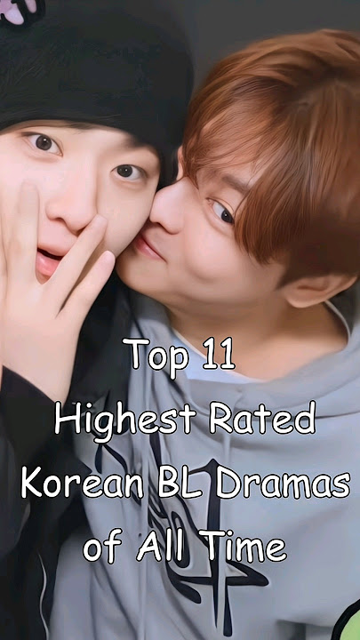 Top 11 Highest Rated Korean BL Dramas of All Time #blrama #blseries #bldrama #blseriestowatch #kbl