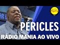 🔴 Radio Mania - Péricles canta Exalta