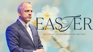 Easter Sunday | Why Does the Resurrection Matter? | Pastor Daryle Williams | April 5th, 2026