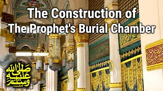 The Construction of The Prophet's  Burial Chamber | Historical Landmark