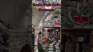 Coffee Shop with a difference - Oasis Fish Cafe,Vietnam